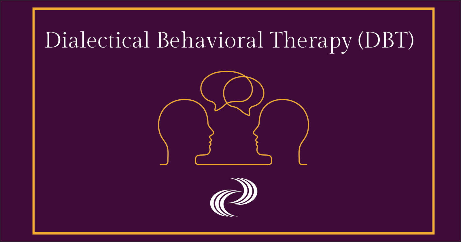 Dialectal Behavioral Therapy (DBT)